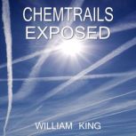 Chemtrails Exposed, William King