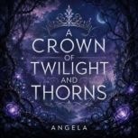 A Crown of Twilight and Thorns, ANGELA
