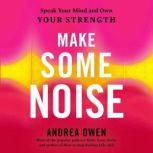 Make Some Noise, Andrea Owen