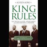 King Rules Ten Truths for You, Your Family, and Our Nation to Prosper, Alveda King