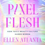 Pixel Flesh, Ellen Atlanta