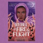 Rebel of Fire and Flight, Aneesa Marufu