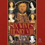 The Six Wives of Henry VIII, Alison Weir