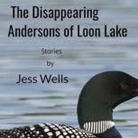 The Disappearing Andersons of Loon La..., Jess Wells