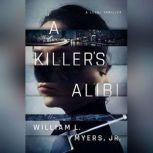 A Killers Alibi, William L. Myers Jr.