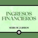 Ingresos Financieros (Serie de 2 Libros), LIBROTEKA