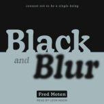 Black and Blur, Fred Moten