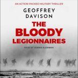 The Bloody Legionnaires An Action-Packed Military Thriller, Geoffrey Davison