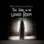 Girl in the Locked Room, The A Ghost Story, Mary Downing Hahn