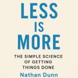 Less Is More The Simple Science of G..., Nathan Dunn