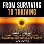 From Surviving To Thriving, Jack Cator