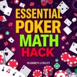 Essential Poker Math Hacks Simplify ..., Hadrien Loxley