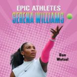 Epic Athletes Serena Williams, Dan Wetzel