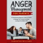 ANGER MANAGEMENT FOR PARENTS, Samantha Williams
