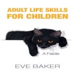 Adult Life Skills for Children  A Fa..., Eve Baker