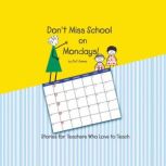 Dont Miss School on Mondays! Storie..., Pat James