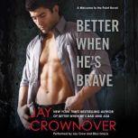 Better When He's Brave A Welcome to the Point Novel, Jay Crownover