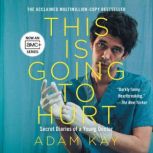 This Is Going to Hurt Secret Diaries of a Young Doctor, Adam Kay