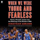 When We Were Young and Fearless, Jonathan Abrams