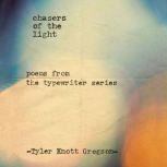 Chasers of the Light Poems from the Typewriter Series, Tyler Knott Gregson