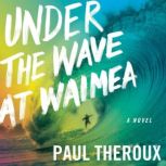 Under the Wave at Waimea, Paul Theroux