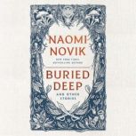 Buried Deep and Other Stories, Naomi Novik