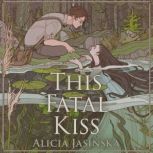 This Fatal Kiss, Alicia Jasinska