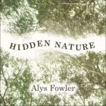 Hidden Nature, Alys Fowler