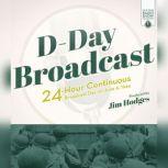 D-Day Broadcast 24-Hour Continuous Broadcast Day on June 6, 1944, Jim Hodges