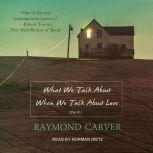 What We Talk About When We Talk About Love, Raymond Carver