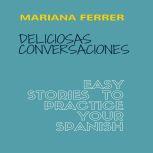 Books in Spanish: Deliciosas Conversaciones.  Easy Stories to Practice Your Spanish, Mariana Ferrer