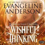 Wishful Thinking The Swann Sisters Chronicles (Book One), Evangeline Anderson