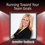 Running Toward Your Team Goals, Jennifer Sedlock
