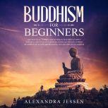 Buddhism For Beginners The Practical..., Alexandra Jessen