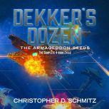 Dekker's Dozen: The Armageddon Seeds, Christopher D. Schmitz