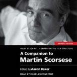 A Companion to Martin Scorsese, Revised Edition, Aaron Baker