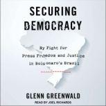 Securing Democracy, Glenn Greenwald