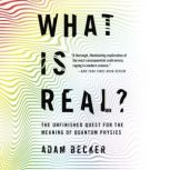What Is Real?, Adam Becker