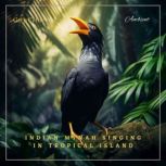 Indian Mynah Singing in Tropical Isla..., Greg Cetus