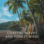 Coastal Waves and Forest Birds, Greg Cetus