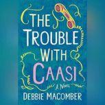 The Trouble with Caasi, Debbie Macomber