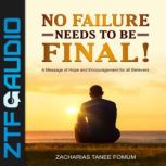 No Failure Needs to be Final! A message of hope and encouragement for all believers, Zacharias Tanee Fomum