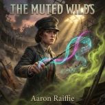 The Muted Wilds, Aaron Raiffie