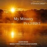 My Ministry In Christ Audio Book 3, Stephen Ongo