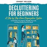 Decluttering For Beginners, Johnny Nelson