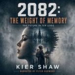 2082 The Weight of Memory, Kier Shaw