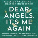 Dear Angels, Its Me Again, Radleigh Valentine