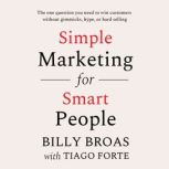 Simple Marketing for Smart People, Billy Broas