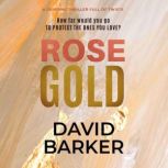 Rose Gold, David Barker