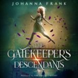 The Gatekeepers Descendants, Johanna Frank